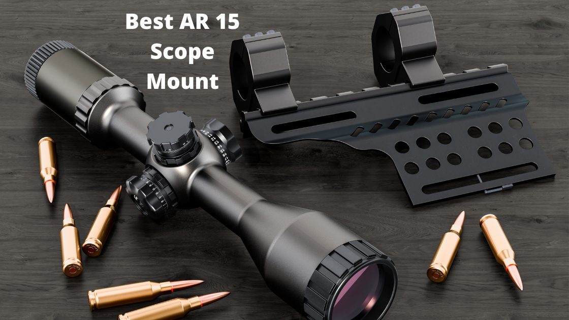 Best AR 15 Scope Mount